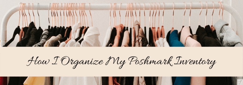 How I Organize My Poshmark Inventory